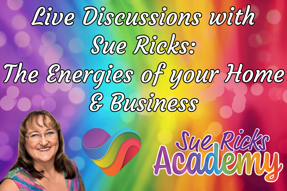 Live Discussions with Sue Ricks - The Energies of your Home & Business